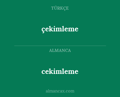cekimleme - çekimleme