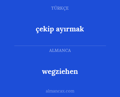çekip ayırmak - wegziehen