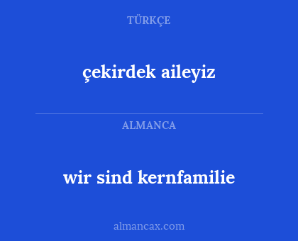 çekirdek aileyiz - wir sind kernfamilie