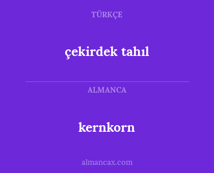 kernkorn - çekirdek tahıl