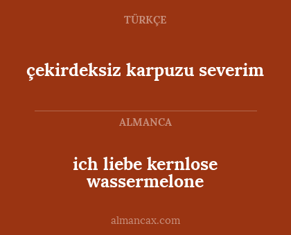 çekirdeksiz karpuzu severim - ich liebe kernlose wassermelone