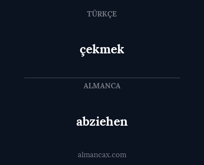 çekmek - abziehen