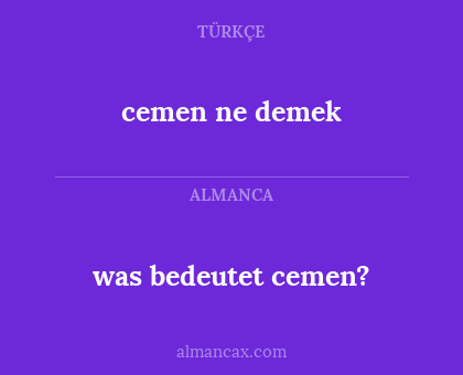 was bedeutet cemen? - cemen ne demek