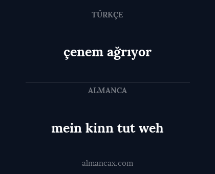 mein kinn tut weh - çenem ağrıyor