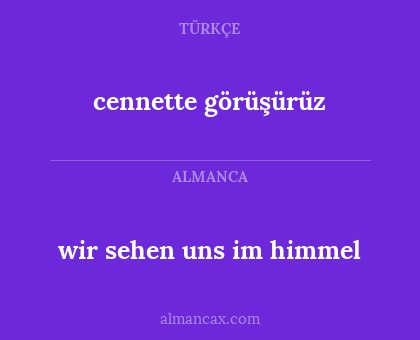 cennette görüşürüz - wir sehen uns im himmel
