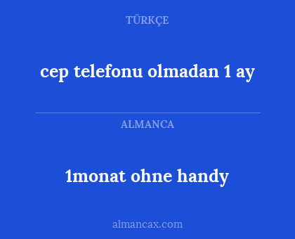 cep telefonu olmadan 1 ay - 1monat ohne handy