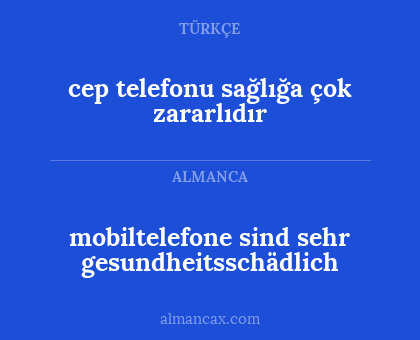 mobiltelefone sind sehr gesundheitsschädlich - cep telefonu sağlığa çok zararlıdır