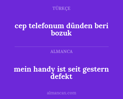cep telefonum dünden beri bozuk - mein handy ist seit gestern defekt