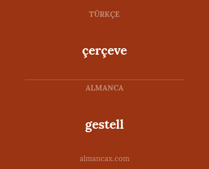 çerçeve - gestell