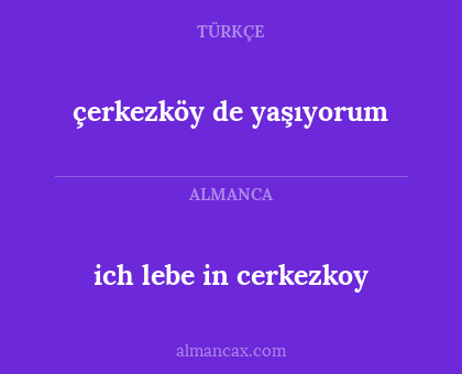 ich lebe in cerkezkoy - çerkezköy de yaşıyorum