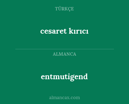 entmutigend - cesaret kırıcı