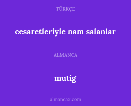 mutig - cesaretleriyle nam salanlar