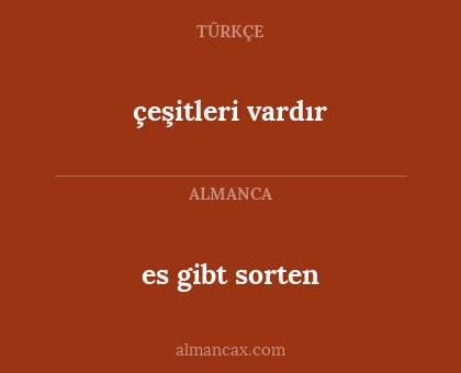 çeşitleri vardır - es gibt sorten