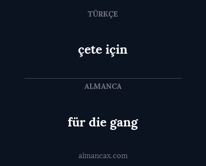 çete için - für die gang