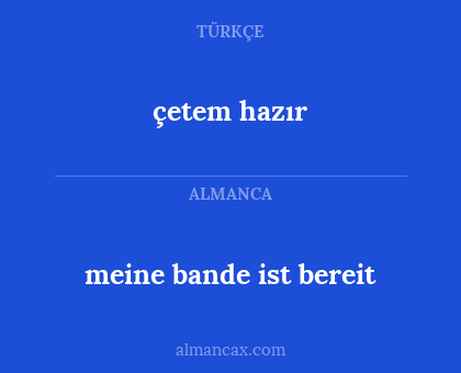 meine bande ist bereit - çetem hazır