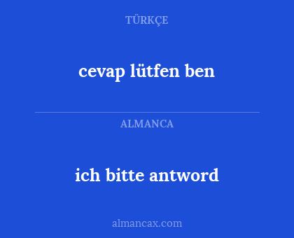 cevap lütfen ben - ich bitte antword