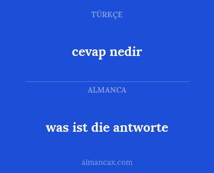 was ist die antworte - cevap nedir