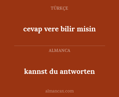 kannst du antworten - cevap vere bilir misin
