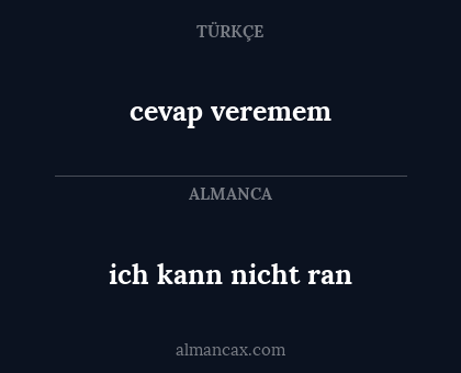 cevap veremem - ich kann nicht ran