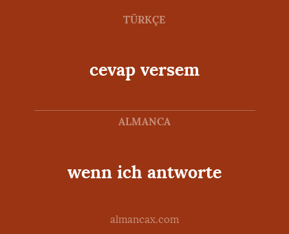 wenn ich antworte - cevap versem