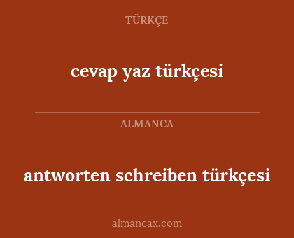 antworten schreiben türkçesi - cevap yaz türkçesi