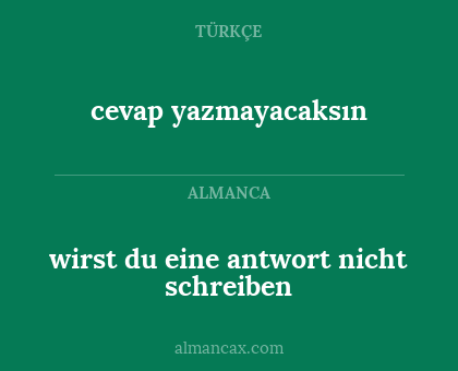 cevap yazmayacaksın - wirst du eine antwort nicht schreiben