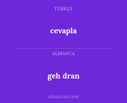 cevapla - geh dran