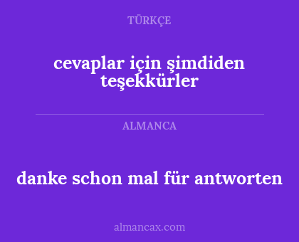 danke schon mal für antworten - cevaplar için şimdiden teşekkürler