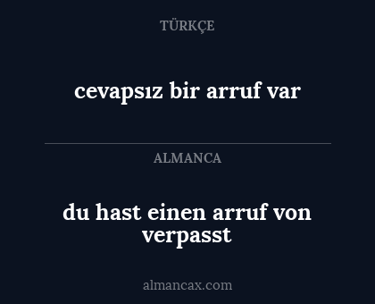 cevapsız bir arruf var - du hast einen arruf von verpasst