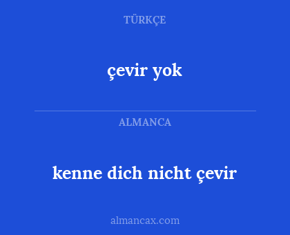 çevir yok - kenne dich nicht çevir