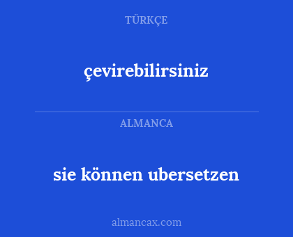 çevirebilirsiniz - sie können ubersetzen