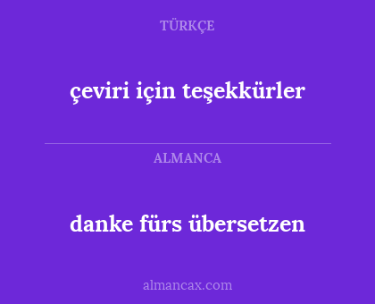 danke fürs übersetzen - çeviri için teşekkürler