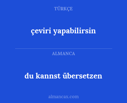 du kannst übersetzen - çeviri yapabilirsin