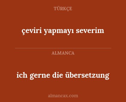 ich gerne die übersetzung - çeviri yapmayı severim