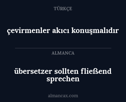 çevirmenler akıcı konuşmalıdır - übersetzer sollten fließend sprechen