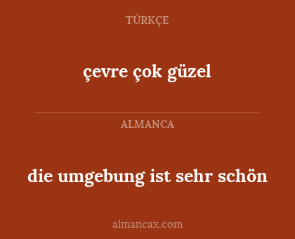 çevre çok güzel - die umgebung ist sehr schön