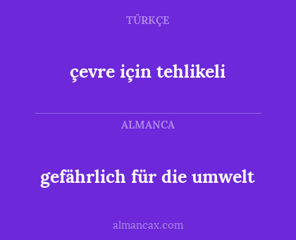 çevre için tehlikeli - gefährlich für die umwelt