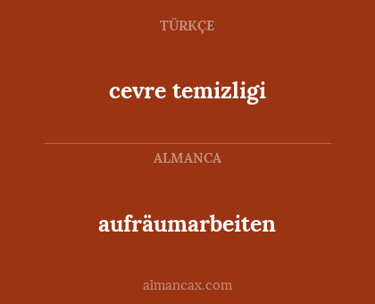 aufräumarbeiten - cevre temizligi