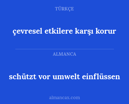 çevresel etkilere karşı korur - schützt vor umwelt einflüssen