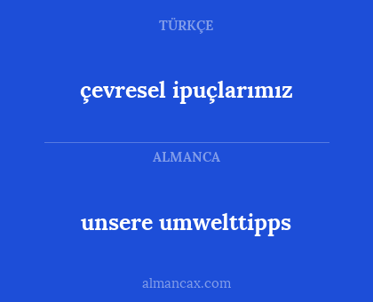 çevresel ipuçlarımız - unsere umwelttipps