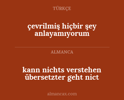 kann nichts verstehen übersetzter geht nict - çevrilmiş hiçbir şey anlayamıyorum