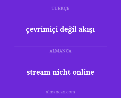 stream nicht online - çevrimiçi değil akışı