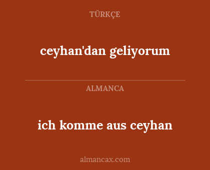 ceyhan'dan geliyorum - ich komme aus ceyhan
