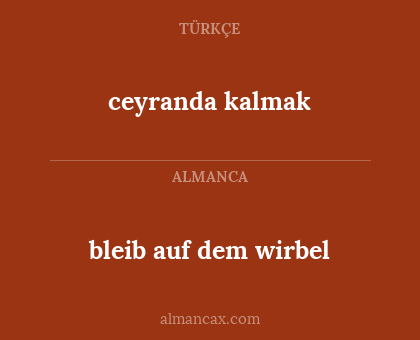 bleib auf dem wirbel - ceyranda kalmak