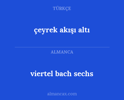 çeyrek akışı altı - viertel bach sechs