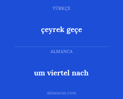 çeyrek geçe - um viertel nach