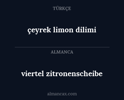 viertel zitronenscheibe - çeyrek limon dilimi