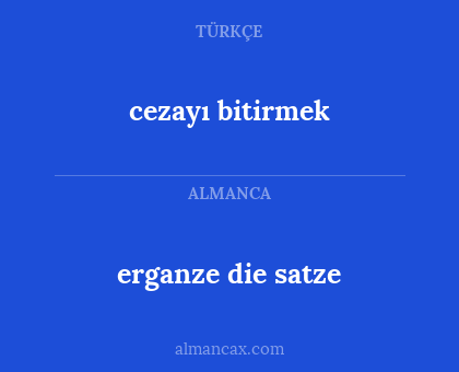 cezayı bitirmek - erganze die satze
