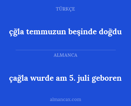 çğla temmuzun beşinde doğdu - çağla wurde am 5. juli geboren