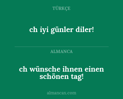 ch wünsche ihnen einen schönen tag! - ch iyi günler diler!